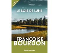 Le bois de lune Edition en Gros Caractères - Françoise Bourdon - Editions Retrouvees - broché - Roman