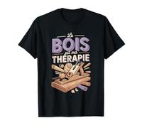Le Bois Est Ma Thérapie Artisan Menuisier T-Shirt