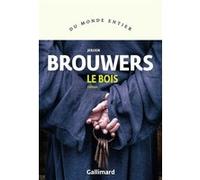 Le bois Jeroen Brouwers (Auteur), Bertrand Abraham (Traduction)