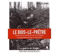 Le bois le prêtre: Scènes de vie, scènes de mort sous l'objectif de photographes français et américains