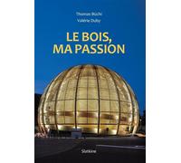 Le bois, ma passion - Thomas Büchi - Slatkine - broché - Essai