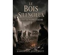 LE BOIS SILENCIEUX: La vérité que personne n'a osé dire