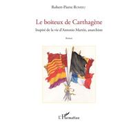 Le boiteux de Carthagène Inspiré de la vie d'Antonio Martin, anarchiste - Robert-Pierre Romieu - L'harmattan - broché - Roman