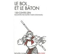Taisen Deshimaru – Le Bol et le Bâton : 120 contes Zen – Les Éditions Albin Michel