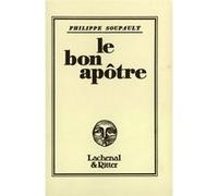 Le Bon apôtre Philippe Soupault (Auteur)