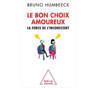Le Bon choix amoureux: La force de l'inconscient