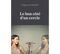 Le bon côté d'un cercle - Philippe Sauvageot - Baudelaire - broché - Roman