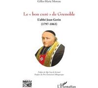 Le « bon curé » de Grenoble Gilles-Marie Moreau (Auteur), Emmanuel Albuquerque (Postface)