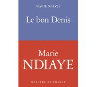 Le bon Denis - Marie Ndiaye - Mercure de france - broché - Roman