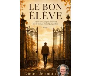 LE BON ÉLÈVE: Le jour où Georges découvrit que le monde n'était pas parfait