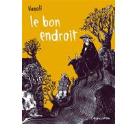 Le Bon Endroit - Nouvelle Edition - Vincent Vanoli - L'association - broché - Bande dessinée