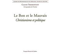 Le Bon et le Mauvais. Christianisme et politique
