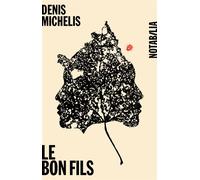 Le bon fils - Denis Michelis - Noir Sur Blanc - broché - Roman