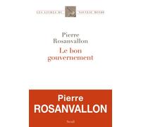 Le Bon Gouvernement - Pierre Rosanvallon - Seuil - broché - Essai