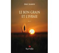 Le bon grain et l’ivraie - Éric Hardy - Spinelle Eds - broché - Essai