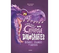 Le bon gros catalogue des dinosaures bizarres, étranges et farfelus – Éditions Margot
