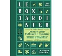Le Bon Jardinier: L'essentiel. Conseils de culture traditionnels et écologiques