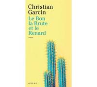Le Bon, la Brute et le Renard Christian Garcin (Auteur)