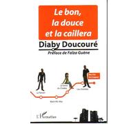 Le bon, la douce et la caillera - Diaby Doucouré - L'harmattan - broché - Roman