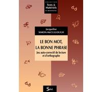 Le bon mot, la bonne phrase, jeu auto-correctif de lecture et d'orthographe 2011 - Jacqueline Simon-McCullough - Solal Eds - broché - Manuel