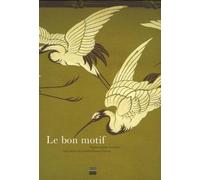 Le bon motif: Papiers peints et tissus. Les trésors de la Bibliothèque Forney