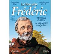 Le bon père Frédéric, messager de Dieu de la Flandre au Québec - Louis Bernard Koch - Triomphe Eds Du - cartonné - Bande dessinée
