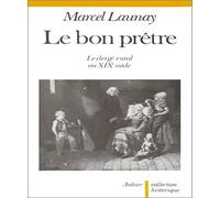 Le Bon Prêtre: Le clergé rural au XIXe siècle