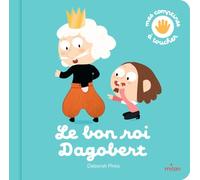 Deborah Pinto – Le bon roi Dagobert – Album jeunesse dès 3 ans – Milan – Cartonné