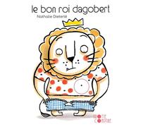 Le Bon Roi Dagobert - Nathalie Dieterlé - Didier Jeunesse - cartonné - Comptine, chant