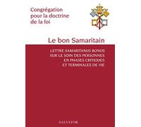 Le bon Samaritain. Lettre Samaritanus bonus sur le soin des personnes en phases critiques et terminales de vie