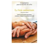 Le bon samaritain Samaritanus Bonus - Lettre sur le soin des personnes en phases critiques et terminales de la vie - Congrégation pour la doctrine de la Foi - Artege - broché - Essai