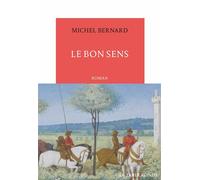Le bon sens - Michel Bernard - Table ronde - broché - Roman