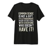 Le Bon Sens n'est Pas Un Cadeau T-Shirt Haut de Gamme