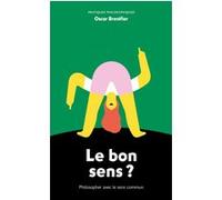 Le Bon Sens ? Oscar Brenifier (Auteur)