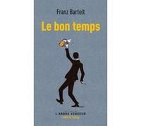Le bon temps Franz Bartelt (Auteur)
