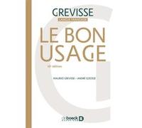 Le Bon usage André Goosse (Auteur), Maurice Grevisse (Auteur)