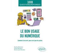Le bon usage du numérique Comment s’en servir, pour soi et pour les autres - Jimmy Bordarie - Ellipses - broché - Guide