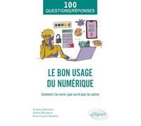 Le bon usage du numérique: Comment s'en servir, pour soi et pour les autres