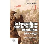 Le Bonapartisme sous la IIIe République: (1870-1893)