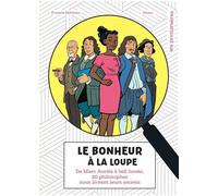 Le bonheur à la loupe - De Marc Aurèle à bell hooks, 20 philosophes nous livrent leurs secrets - Francis Métivier - Les Printanieres - cartonné - Essai