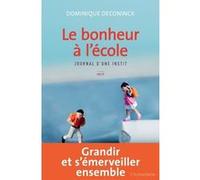 Le bonheur à l'école Dominique Deconinck (Auteur)