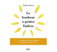 Le bonheur à petites foulées - Devenez vraiment vous même grâce à la course à pied: Devenez vraiment vous même grâce à la course à pied