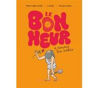 Le bonheur à travers les siècles Béatrice Mabilon-Bonfils (Auteur), Véronique Grisseaux (Adapté), Eva Rollin (Dessinateur)