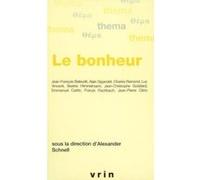 Le bonheur Alexander Schnell (Editeur du volume), Jean-Pierre Cléro (Contributions), Jean-François Balaudé (Contributions), Alain Gigandet (Contributions), Charles Ramond (Contributions), Luc Vincenti