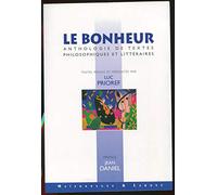 Le bonheur.: Anthologie de textes philosophiques et littéraires