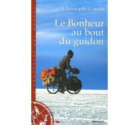 Le Bonheur au bout du guidon : 30000 kms et 833 jours d'aventures autour de la terre