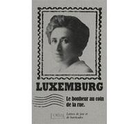 Le bonheur au coin de la rue - Lettres de joie et de barrica Rosa Luxemburg (Auteur), Eusebio Trabucchi (Auteur), Virginie Pironin (Traduction), Delphine Ménage (Traduction)