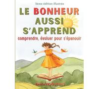 LE BONHEUR AUSSI S'APPREND: Comprendre, évoluer pour s'épanouir