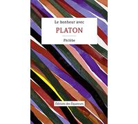 Le bonheur avec Platon: Philèbe