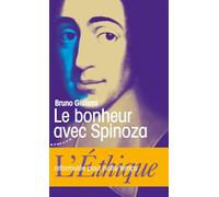 Le bonheur avec Spinoza - L'Ethique reformulée pour notre temps L'éthique reformulée pour notre temps - Bruno Giuliani - Almora Eds - Poche - Etude